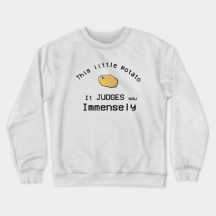 This Little Potato It Judges You Immensely Crewneck Sweatshirt